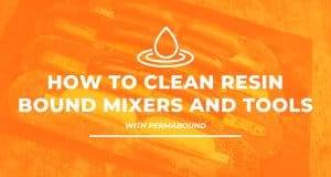 How To Clean Resin Bound Mixers and Tools - Blog Header